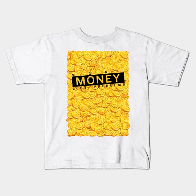 More money less problems Kids T-Shirt by Dyuba